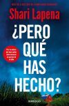 &iquest;pero Qu&eacute; Has Hecho? De Shari Lapena