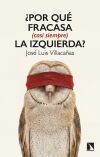 &iquest;Por qu&eacute; fracasa (casi siempre) la izquierda?