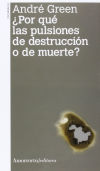 ¿Por qué las pulsiones de destrucción y muerte?