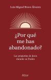 &iquest;Por qu&eacute; me has abandonado?