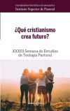 ¿Qué cristianismo crea futuro?: XXXIII Semana de Estudios de Teología Pastoral