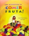 ¡Que divertido es comer fruta!