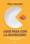 ¿qué Pasa Con La Nutrición? De Aitor Sánchez García