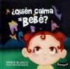 &iquest;Qui&eacute;n calma al beb&eacute;?