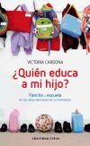 &iquest;Qui&eacute;n educa a mi hijo?: familia y escuela en los a&ntilde;os decisivos de su formaci&oacute;n
