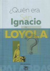 Portada de ¿Quien era San Ignacio de Loyola?