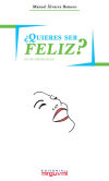 ¿Quieres ser feliz?