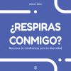 ¿Respiras conmigo?