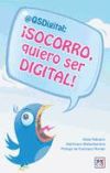 ¡Socorro, quiero ser digital! (Ebook)