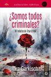 &iquest;Somos todos criminales? 101 relatos de true crime