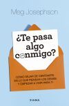 &iquest;Te pasa algo conmigo?