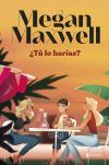 ¿tú Lo Harías? De Megan Maxwell