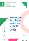 (UF0004/MF0524_2). Recolecci&oacute;n de cultivos herb&aacute;ceos. AGAC0108