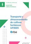 (UF0005/MF0524_2). Transporte y almacenamiento de cultivos herb&aacute;ceos. AGAC0108