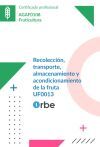 (UF0013/MF0528_2). Recolecci&oacute;n, transporte, almacenamiento y acondicionamiento de la fruta. AGAF0108