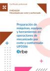 (UF0586/MF0096_2). Preparaci&oacute;n de m&aacute;quinas, equipos y herramientas en operaciones de mecanizado por corte y conformado. FMEH0209