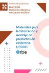 (UF0601/MF1145_3 ). Materiales para la fabricaci&oacute;n y montaje de productos de calderer&iacute;a. FMEC0208