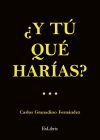¿Y TÚ QUÉ HARÍAS?