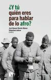 ¿Y tú quién eres para hablar de lo afro?: Apuestas y desafíos de las investigaciones afrocéntricas