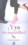 ¡Y yo en zapatillas!