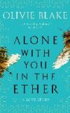 (blake).alone with you in the ether.(fiction)
