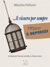 ...e vissero per sempre tristi e depressi (Ebook)