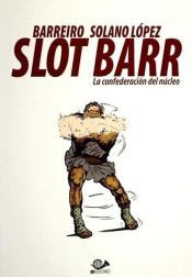Portada de Slot Barr 01: La confederaci&oacute;n del n&uacute;cleo