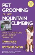 Portada de Pet Grooming Is Like Mountain Climbing: How to Overcome Your Hugest Obstacles