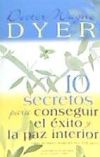 10 Secretos Para Conseguir El Exito y La Paz Interior = 10 Secrets for Success and Inner Peace