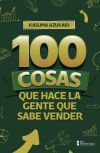 100 Cosas que hace la gente que sabe vender
