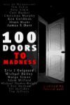 100 Doors to Madness: One Hundred of the Very Best Tales of Short Form Terror by Modern Authors of the Macabre.