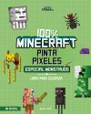 100% Minecraft. Pinta píxeles. Especial monstruos: Libro para colorear