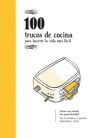 100 TRUCOS DE COCINA . PARA HACERTE LA VIDA MAS FACIL