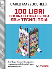 Portada de 100 libri per una lettura critica della tecnologia (Ebook)
