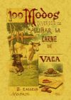 100 modos diversos de aliñar la carne de vaca. Fórmulas sencillas y prácticas