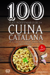 100 plats indispensables de la cuina catalana . De la cuina de les àvies als germans Roca