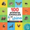 100 primeros animales en chino: Libro ilustrado bilingüe para niños: español / chino con pronunciaciones