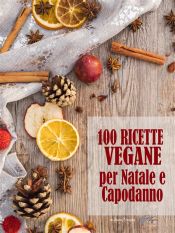 Portada de 100 ricette vegane per Natale e Capodanno (Ebook)