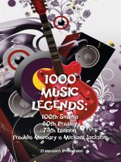 Portada de 1000 Music Legends: 100th Sinatra. 80th Presley. 75th Lennon. Freddie Mercury e Michael Jackson (Ebook)