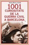 1001 curiositats de la Guerra Civil a Barcelona: Com era la vida quotidiana a Barcelona durant la Guerra Civil?