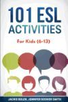 101 ESL Activities: For Kids (6-13)