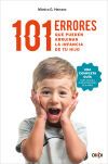 101 errores que pueden arruinar la infancia de tu hijo