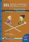 101 Juegos Y Ejercicios Para Ni&ntilde;os De 3-6 A&ntilde;os : Percepci&oacute;n Espacial Y Temporal