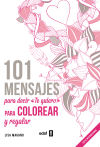 101 mensajes para decir Te quiero, colorear y regalar