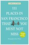 111 Places in San Francisco That You Must Not Miss