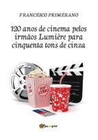 Portada de 120 anos de cinema pelos irmãos Lumière para cinquenta tons de cinza (Ebook)