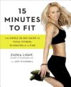 15 Minutes to Fit: The Simple 30-Day Guide to Total Fitness, 15 Minutes at a Time