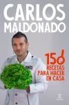 150 Recetas Para Hacer En Casa De Carlos Maldonado