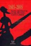 1605-2005: Don Quixote across the centuries. Actas del Congreso celebrado en el College of Wooster (Ohio, EE.UU.) del 7 al 9 de abril de 2005.