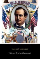 Portada de 1900; or, The Last President (Ebook)